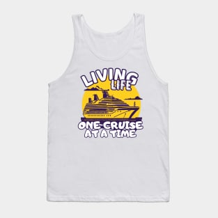 Living Life One Cruise At A Time Cruise Ship Cruising Vacation Souvenir Tank Top